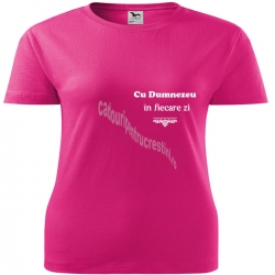 Tricou femei roz-zmeura, Cu Dumnezeu in fiecare zi
